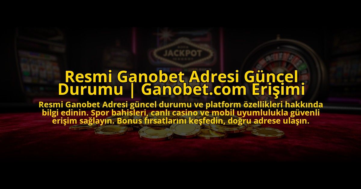 Resmi-Ganobet-Adresi-Guncel-Durumu-Ganobetcom-Erisimi-overlay-1773710041.jpg