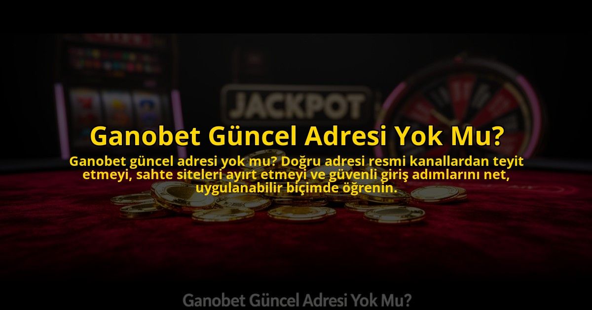 Ganobet-Guncel-Adresi-Yok-Mu-overlay-1784466501.jpg